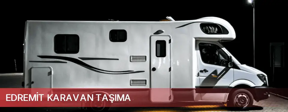 Edremit İlçemi Karavan Taşıma